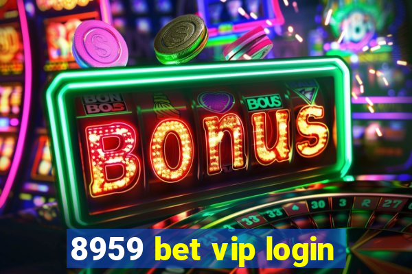 8959 bet vip login